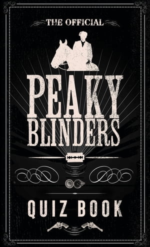 The Official Peaky Blinders Quiz Book The perfect gift for a Peaky Blinders fan【電子書籍】[ Peaky Blinders ]