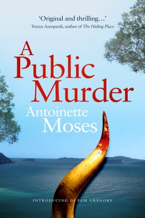 A Public Murder: Introducing DI Pam Gregory【電子書籍】[ Antoinette Moses ]