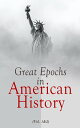 Great Epochs in American History (Vol. 1 2) Voyages of Discovery Early Explorations Planting of the First Colonies (1000 A.D. 1733)【電子書籍】 Various Authors