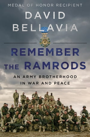 Remember the Ramrods An Army Brotherhood in War and Peace【電子書籍】[ David Bellavia ]