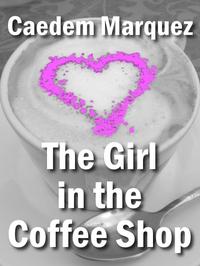 The Girl In The Coffee Shop【電子書籍】[ C