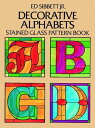 Decorative Alphabets Stained Glass Pattern Book【電子書籍】 Ed Sibbett Jr.