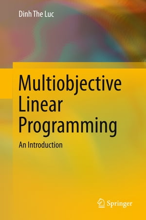 Multiobjective Linear Programming An Introduction【電子書籍】 Dinh The Luc