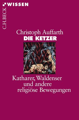 Die Ketzer Katharer, Waldenser und andere religi?se Bewegungen【電子書籍】[ Christoph Auffarth ]