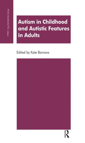 ŷKoboŻҽҥȥ㤨Autism in Childhood and Autistic Features in Adults A Psychoanalytic PerspectiveŻҽҡ[ Kate Barrows ]פβǤʤ7,651ߤˤʤޤ