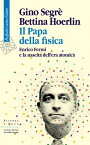 Il Papa della fisica Enrico Fermi e la nascita dell’era atomica【電子書籍】[ Gino Segr? ]