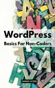 ŷKoboŻҽҥȥ㤨WordPress Basics For Non-Coders A Simple To Build A Complete Website With WordPress For Absolute Beginners | Tips To Mastering WordPress In No Time Even If Youre A Non-ProgrammersŻҽҡ[ Sarahi Ayers ]פβǤʤ800ߤˤʤޤ