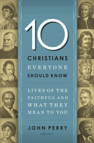 ŷKoboŻҽҥȥ㤨10 Christians Everyone Should Know Lives of the Faithful and What They Mean to YouŻҽҡۡפβǤʤ1,760ߤˤʤޤ