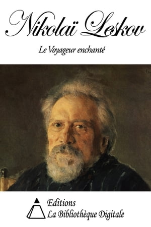 Nikolaï Leskov - Le Voyageur enchanté