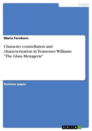 Character constellation and characterization in Tennessee Williams 'The Glass Menagerie'