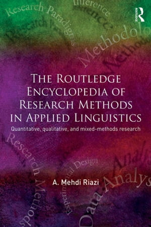 The Routledge Encyclopedia of Research Methods in Applied Linguistics【電子書籍】 A. Mehdi Riazi