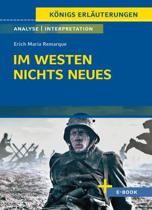 Im Westen nichts Neues von Erich Maria Remarque - Textanalyse und Interpretation mit Zusammenfassung, Inhaltsangabe, Szenenanalyse, Pr?fungsaufgaben uvm.Żҽҡ[ Erich Maria Remarque ]