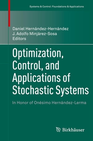 Optimization, Control, and Applications of Stochastic Systems