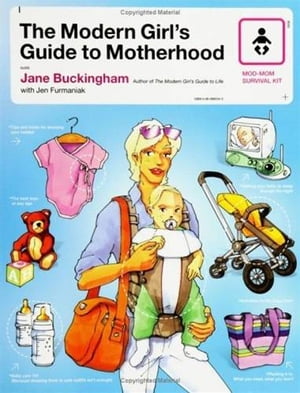 The Modern Girl's Guide to Motherhood
