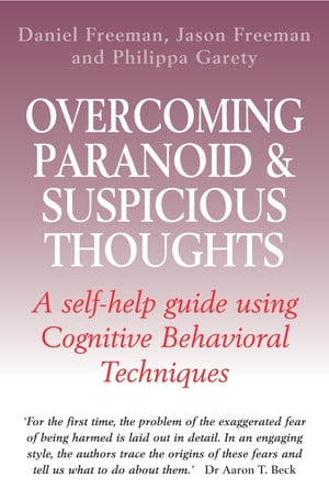 Overcoming Paranoid & Suspicious Thoughts【電子書籍】[ Daniel Freeman ]