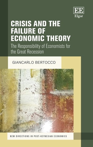 楽天楽天Kobo電子書籍ストアCrisis and the Failure of Economic Theory The Responsibility of Economists for the Great Recession【電子書籍】[ Giancarlo Bertocco ]