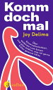 Komm doch mal ber die Orgasmusl cke, weibliche Lust-Scham und alles andere, was ich gerne fr her gewusst h tte【電子書籍】 Joy Delima