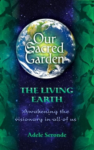 Our Sacred Garden ~ The Living Earth
