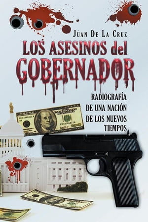 Los Asesinos Del Gobernador Radiograf?a De Una Naci?n De Los Nuevos Tiempos