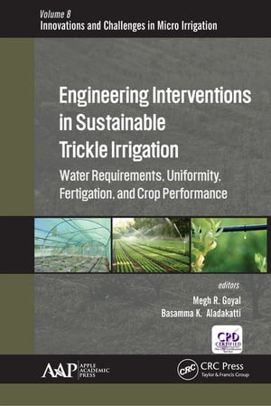 Engineering Interventions in Sustainable Trickle Irrigation Irrigation Requirements and Uniformity, Fertigation, and Crop Performance