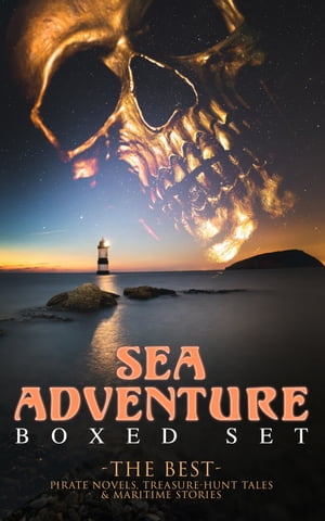 SEA ADVENTURE - Boxed Set: The Best Pirate Novels, Treasure-Hunt Tales & Maritime Stories Lord Jim, Captain Blood, Robinson Crusoe, The Pirate, The Sea Wolf, Moby Dick, Treasure Island…【電子書籍】[ Joseph Conrad ]
