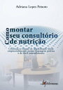 Como Montar seu Consult?rio de Nutri??o Conhe?a as etapas de implanta??o desse empreendimento numa linguagem pr?tica e de f?cil entendimento