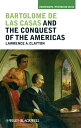 Bartolom? de las Casas and the Conquest of the Americas