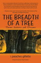 ŷKoboŻҽҥȥ㤨The Breadth of a Tree Poems, Letters, and DreamsŻҽҡ[ I. Peaches Gillette ]פβǤʤ452ߤˤʤޤ