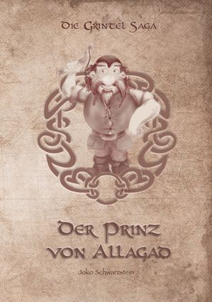 Der Prinz von Allagad Teil 1 der Grintel Saga【電子書籍】[ Joko Schwarzstein ]