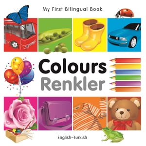 My First Bilingual Book–Colours (English–Turkish)