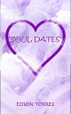 Soul Dates【電子書籍】[ Edwin Torres ]