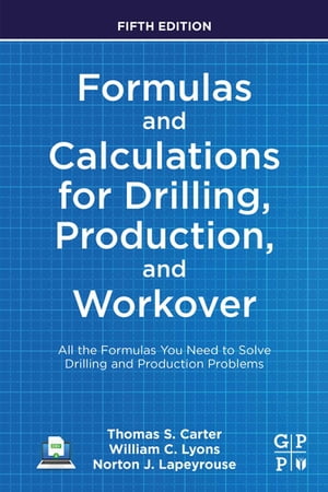 Formulas and Calculations for Drilling, Production, and Workover All the Formulas You Need to Solve Drilling and Production Problems