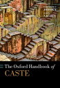 The Oxford Handbook of Caste【電子書籍】[ Surinder S. Jodhka ]