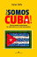 ¡Somos Cuba! Cómo un pueblo revolucionario ha sobrevivido en un mundo postsoviético