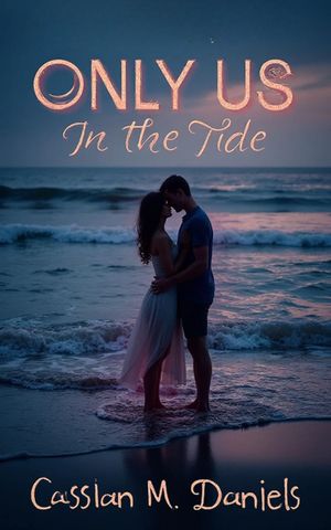 Only Us in the Tide【電子書籍】[ Cassian M. Daniels ](3)