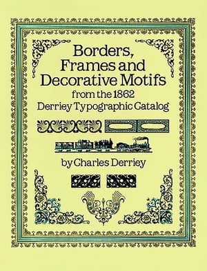 ŷKoboŻҽҥȥ㤨Borders, Frames and Decorative Motifs from the 1862 Derriey Typographic CatalogŻҽҡ[ Charles Derriey ]פβǤʤ1,729ߤˤʤޤ