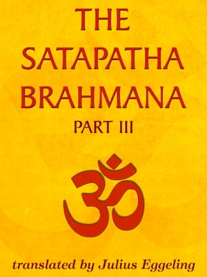 The Satapatha Brahmana, Part III