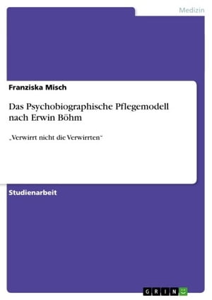 Das Psychobiographische Pflegemodell nach Erwin Böhm