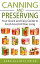 Canning and Preserving: Your Quick and Easy Guide to Fresh Food All Year Long