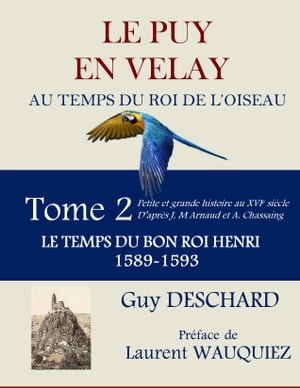 Le Puy en Velay au temps du Roi de l'Oiseau. Tome 2