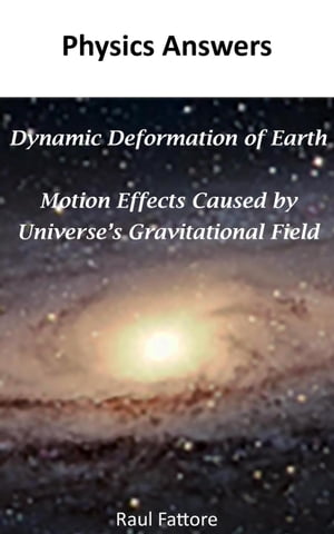 Dynamic Deformation of Earth and Motion Effects Caused by Universe's Gravitational Field