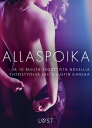 Allaspoika - ja 10 muuta eroottista novellia yhteisty ss Erica Lustin kansaa【電子書籍】 Forfattere Diverse