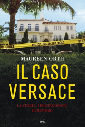 Il caso Versace La storia, i protagonisti, il mi