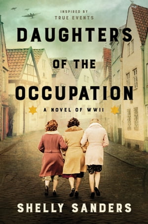 Daughters of the Occupation A Novel of WWII