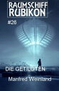 Raumschiff Rubikon 26 Die Getilgten【電子書