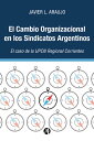 El Cambio Organizacional en los Sindicatos Argentinos: El caso de la UPCN Regional Corrientes