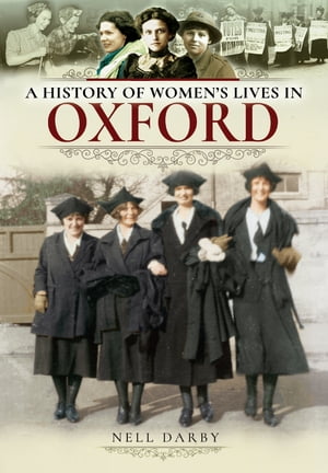 ŷKoboŻҽҥȥ㤨A History of Women's Lives in OxfordŻҽҡ[ Nell Darby ]פβǤʤ18ߤˤʤޤ