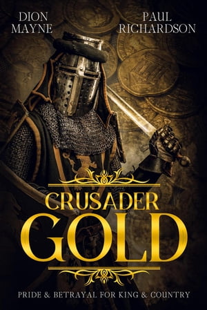 Crusader Gold Gold Trilogy, #3Żҽҡ[ Dion Mayne ]