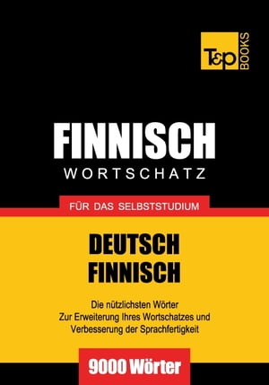 Deutsch-Finnischer Wortschatz für das Selbststudium - 9000 Wörter