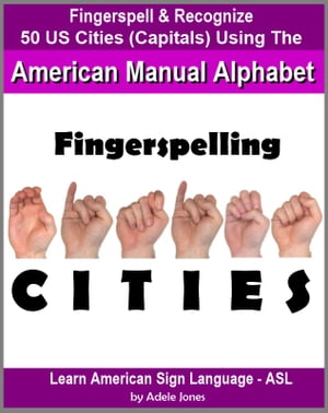 Fingerspelling CITIES: Fingerspell & Recognize 50 US Cities (State Capitals) Using the American Manual Alphabet in American Sign Language (ASL)